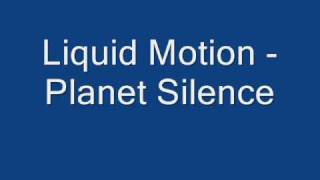 Liquid Motion  Planet Silence [upl. by Bogusz]