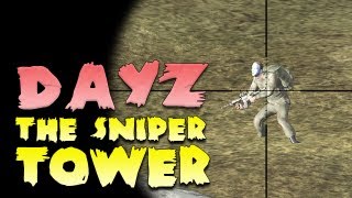 The Sniper Tower  DayZ [upl. by Norahs]