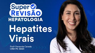 Hepatites Virais  Super Revisão de Hepatologia [upl. by Nwahsid]