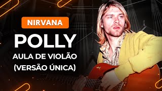 POLLY  Nirvana  Como tocar no violão [upl. by Rednirah]