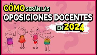 CÓMO serán las OPOSICIONES DOCENTES en 2024 [upl. by Ahsial]