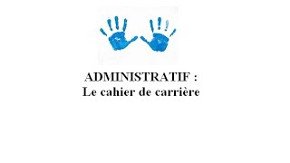 ADMINISTRATIF  Le cahier de carrière [upl. by Brawley]