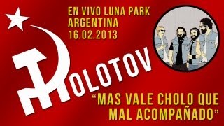 Molotov  Mas Vale Cholo Que Mal Acompañado HD Stereo Argentina En Vivo Luna Park 16022013 [upl. by Hayikaz]