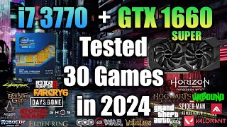 i7 3770  GTX 1660 Super Tested 30 Games in 2024 [upl. by Aleakcim287]