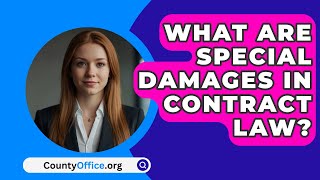 What Are Special Damages In Contract Law  CountyOfficeorg [upl. by Beuthel]