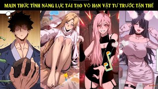 Review Truyện  Main Thức Tỉnh Năng Lực Tái Tạo Vô Hạn Vật Tư Trước Tận Thế [upl. by Giraud]