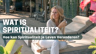 Wat is Spiritualiteit Hoe kan Spiritualiteit je Leven Veranderen [upl. by Leahcimed]