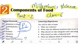 COMPONENTS OF FOOD CHAPTER 2 PART 2 CLASS 6 MILLENNIUMS SCIENCE EXPLANATION [upl. by Merrell]