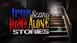 9 True HORRIFYING Home Alone Stories 83 [upl. by Bibeau]