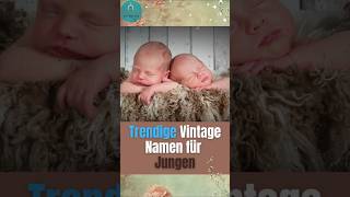 Trendige Vintage Vornamen für Jungen Außergewöhnlich und so schön shorts babynamen [upl. by Reema]