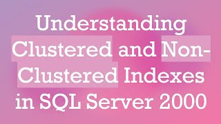 Understanding Clustered and NonClustered Indexes in SQL Server 2000 [upl. by Emlen]