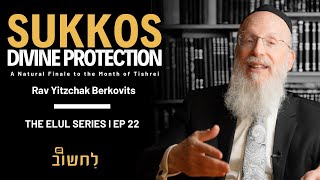 Ep 22 l Sukkos Divine Protection of Mercy by Rav Yitzchak Berkovits [upl. by Hubert]