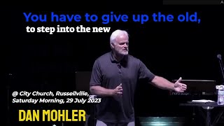 ✝️ You have to give up the old to step into the new  Dan Mohler [upl. by Attela]