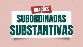 PERÍODO COMPOSTO POR SUBORDINAÇÃO aprenda o que são orações subordinadas substantivas [upl. by Oria823]