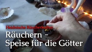 Räuchern  Speise für die Götter Heidnische Räucherkultur [upl. by Raquel843]