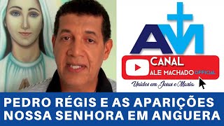 PEDRO RÉGIS EXPLICA AS MENSAGENS E PROFECIAS DE NOSSA SENHORA EM ANGUERA [upl. by Votaw]