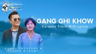 Gang Ghi Khaw  Latest Bhutanese Song  Choe Lue Cha Bee  Karaoke Track With Dzongkha Lyrics [upl. by Fidole]