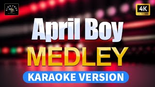 April Boy Medley High Quality Karaoke with lyrics [upl. by Neersan]