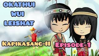 Okathui wui leishat KapikasangII Episode1 yursem eina Chanshim [upl. by Alyled]