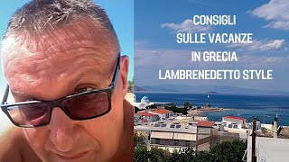 LAMBRENEDETTO  Consigli Sulle Vacanze in Grecia [upl. by Relyhs]