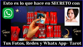 ❤️ESTO ES LO QUE EN SECRETO HACE CON TUS FOTOS REDES Y WHATSAPP❤️TAROT LECTURA DE CARTAS❤️AMOR❤️ [upl. by Raynata162]