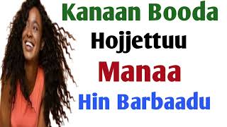 Kanaan Booda Hojjettuu Manaa Hin Barbaadu [upl. by Innos]