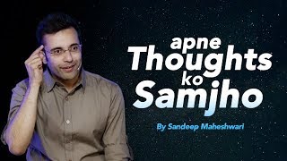 Apne Thoughts Ko Samjho  By Sandeep Maheshwari [upl. by Krys263]