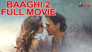 BAAGHI2 FULL MOVIE 2017 LEAKED  DISHA PATANI TIGER SHROFF WATCH ONLINE [upl. by Yetac348]