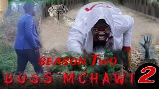 BOSS MCHAWI 2 SEASON TWO FINAL [upl. by Tewfik]