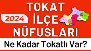 TOKAT NÜFUSU 2024  Sıralı Tokat İlçe Nüfusları  Tokatlılar En Çok Nerede Yaşıyor [upl. by Alletse]