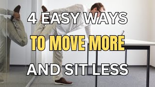 4 EASY Ways To SIT Less And MOVE More Each Day [upl. by Ulrikaumeko]