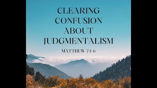 Clearing Confusion about Judgmentalism [upl. by Brok]