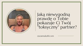 Jaką niewygodną prawdę o Tobie pokazuje Ci Twój quottoksycznyquot partner cz 1 [upl. by Wolenik]