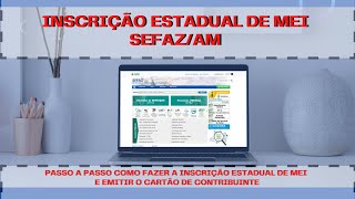 Inscrição Estadual para MEI  SEFAZAM  Como solicitar e emitir cartão de inscrição estadual 2021 [upl. by Cullen]