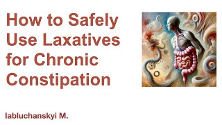 How to Safely Use Laxatives for Chronic Constipation [upl. by Keryt]