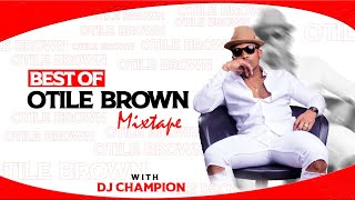 BEST OF OTILE BROWN SONGS DJ MIX 2023 VOL1  VIDEO MIXTAPE  DJ CHAMPION KENYA [upl. by Anwahsar]