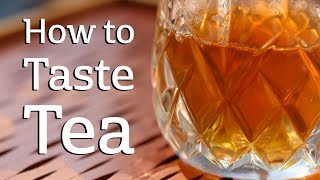 How to Taste Tea like a Pro [upl. by Lynch]