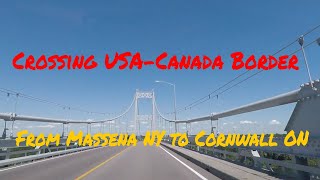 Crossing USCanada Border Driving From Massena NY USA Into Cornwall Ontario Canada [upl. by Atinav184]