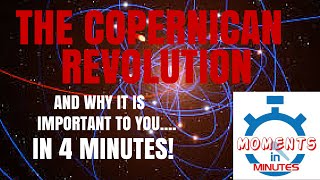 THE COPERNICAN REVOLUTION and why it is important to you in 4 minutes [upl. by Sokcin]