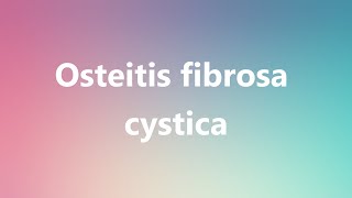 Osteitis fibrosa cystica  Medical Meaning and Pronunciation [upl. by Mcnully]