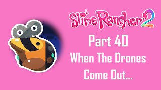 Slime Rancher 2 Part 40 Live Stream [upl. by Laiceps]