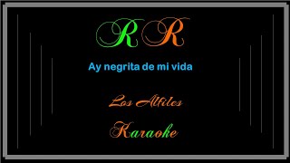 Ay negrita de mi vida Karaoke Los Alfiles [upl. by Hagan]