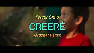 Creere  Afrobeat Remix  Tercer Cielo Prod Maxxwellbeatz [upl. by Renado]