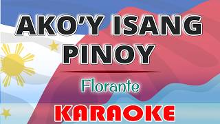 Akoy Isang Pinoy KARAOKE by Florante [upl. by Allemat]