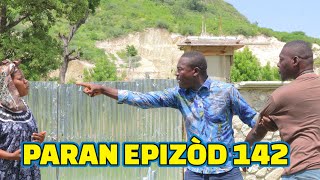 PARAN FULL EPISODE 142 GEN LÒBÈY DEMAPAGATINELALAKALABWAZÒBÒTTIBOUKTIZOU [upl. by Ardle]