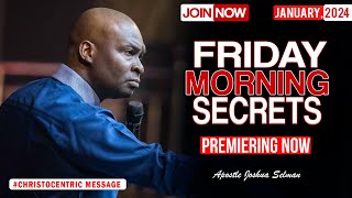 FRIDAY SECRETS 19TH JANUARY 19TH JANUARY 2024  Apstle Joshua Selman Commanding Your Morning [upl. by Aicenod703]