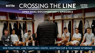 EPISODE 6  CELTIC FACEOFF TRANENT amp LATE SCOTTISH CUP HEARTBREAK  Crossing The Line Documentary [upl. by Magnolia]