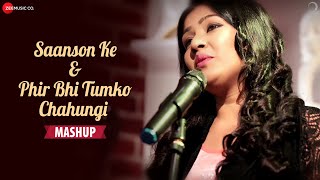 Saanson Ke amp Phir Bhi Tumko Chahungi Mashup  Kavetta Acharya [upl. by Heath914]