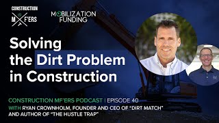 Solving the Dirt Problem in Construction with Ryan Crownholm  Construction MFers Ep 40 [upl. by Relyc]