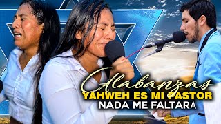 PRESENCIA SOBRENATURAL EN ALABANZAS  NADA ME FALTARÁ YAHWEH ES MI PASTOR  Yaneth Giraldo Oficial [upl. by Roleat]